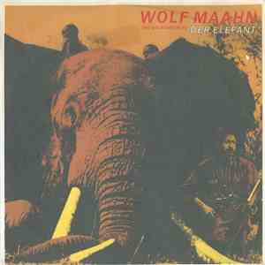 Wolf Maahn Und Die Deserteure - Der Elefant