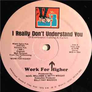Work For Higher - I Really Don't Understand You / A Little Understanding