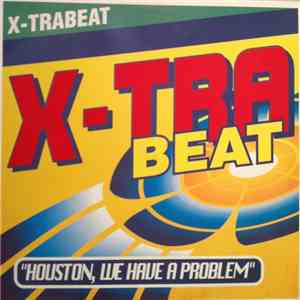 X-Trabeat - Houston, We Have A Problem