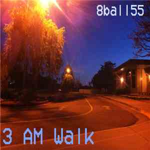 8ball55 - 3 AM Walk