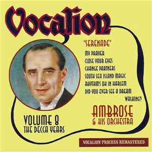 Ambrose & His Orchestra - Volume 8 - Serenade - The Decca Years