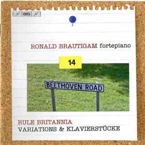 Beethoven - Ronald Brautigam - Complete Works For Solo Piano - Volume 14 - Rule Britannia - Variations & Klavierstücke