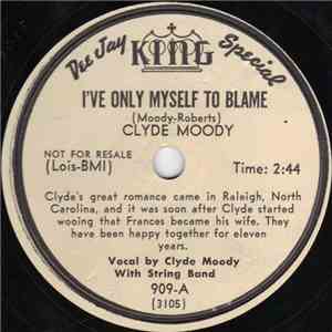 Clyde Moody - I've Only Myself To Blame / Remember Me (I'm The One Who Love ...