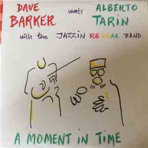 Dave Barker  Meets Alberto Tarin With The Jazzin Reggae Band - A Moment In Time