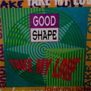 Good Shape - Take My Love