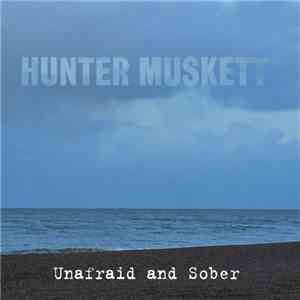 Hunter Muskett - Unafraid & Sober