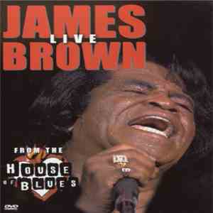James Brown - James Brown Live From The House Of Blues