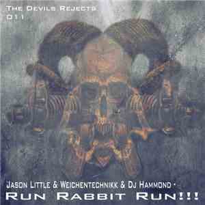 Jason Little / Weichentechnikk / DJ Hammond - Run Rabbit Run!!!