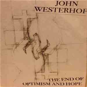 John Westerhof - The End Of Optimism & Hope