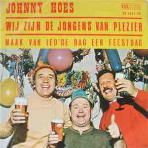 Johnny Hoes - Wij Zijn De Jongens Van Plezier