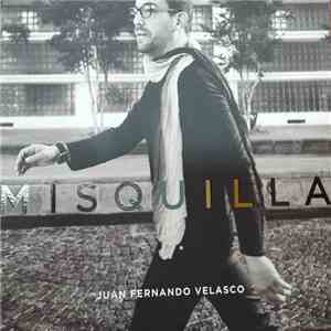 Juan Fernando Velasco - Misquilla