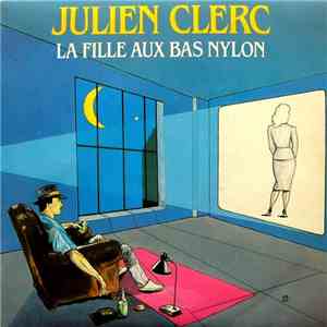 Julien Clerc - La Fille Aux Bas Nylon