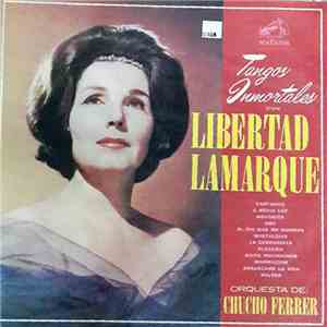 Libertad Lamarque Con Orquesta De Chucho Ferrer y Orquesta Chucho Zarzosa - Tangos Inmortales