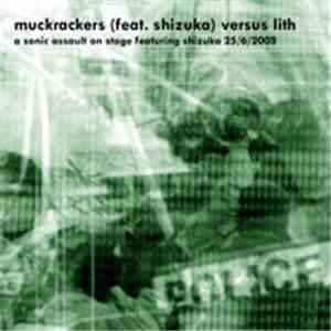Muckrackers Featuring Shizuka Versus Lith - A Sonic Assault On Stage