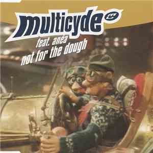 Multicyde Feat Anéa - Not For The Dough