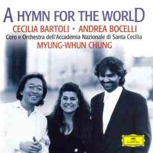 Myung-Whun Chung, Cecilia Bartoli, Andrea Bocelli - A Hymn For The World