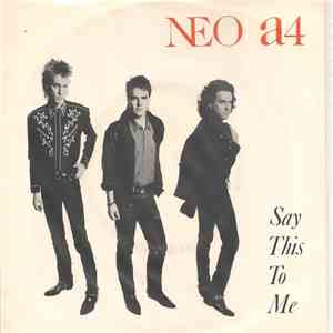 Neo A4 - Say This To Me