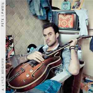 Pete Lawrie - A Little Brighter