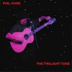 Phil Hare - The Twilight Tone