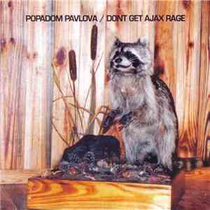 Popadom Pavlova - Don't Get Ajax Rage