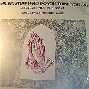 Rev. Cleophus Robinson - Mr. Big Stuff Who Do You Think You Are