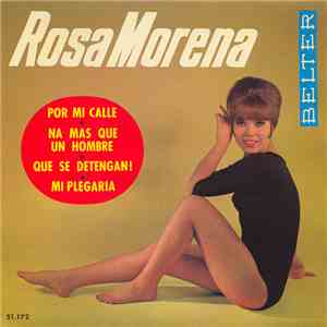 Rosa Morena - Por Mi Calle / Na Más Que Un Hombre / Que Se Detengan / Mi Pl ...