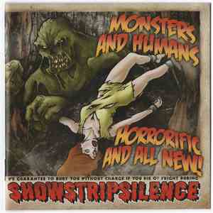 Showstripsilence - Monsters And Humans, Horrific And All New