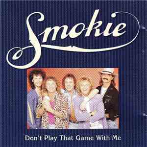 Smokie - Don't Play That Game With Me