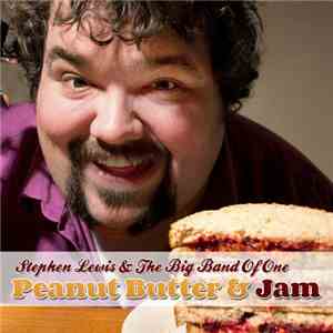 Stephen Lewis & The Big Band Of One - Peanut Butter & Jam