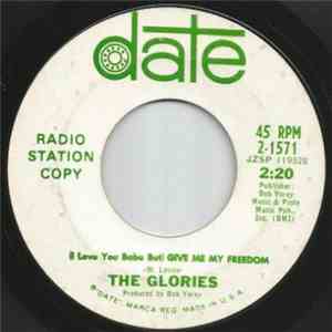 The Glories - (I Love You Babe But) Give Me My Freedom / Security