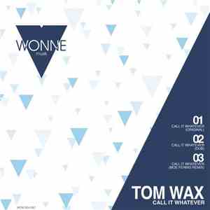 Tom Wax - Call It Whatever
