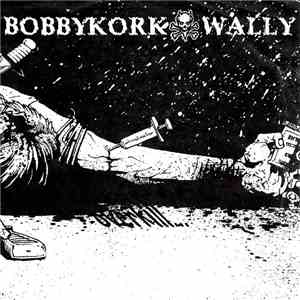 Wally, Bobby Kork - Wally / Bobby Kork split