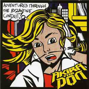 Akira The Don - Adventures Through The Byzantine Conduit