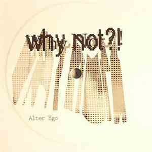 Alter Ego - Why Not?!