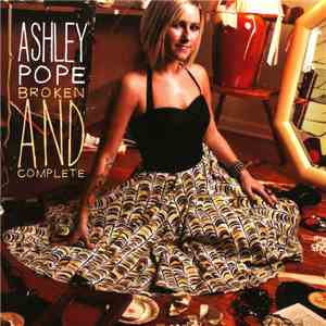 Ashley Pope - Broken & Complete