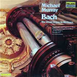 Bach, Michael Murray  - The Great Organ At Methuen