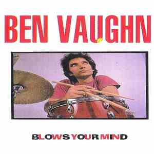 Ben Vaughn - Ben Vaughn Blows Your Mind