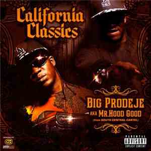 Big Prodeje AKA Mr. Hood Good - California Classics