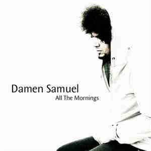 Damen Samuel - All The Mornings
