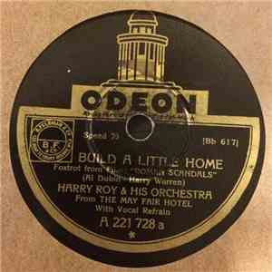 Harry Roy And His Orchestra - Build A Little Home / Keep Young And Beautiful