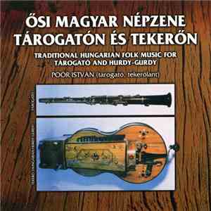 István Poór - Ősi Magyar Népzene Tárogatón És Tekerőn / Traditional Hungarian Folk Music For Tárogató And Hurdy-Gurdy