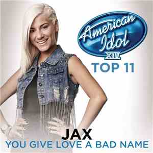 Jax  - You Give Love A Bad Name