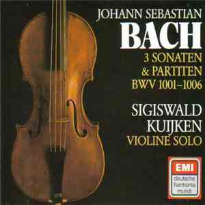 Johann Sebastian Bach, Sigiswald Kuijken - 3 Sonaten & Partiten BWV 1001-10 ...