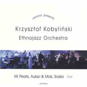 Krzysztof Kobyliński Ethnojazz Orchestra - KK Pearls, Aukso & Mós, Soyka -  ...