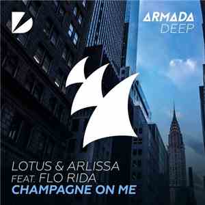 Lotus  & Arlissa Feat. Flo Rida - Champagne On Me