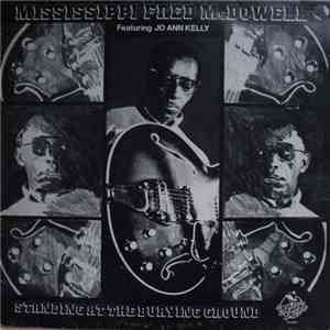 Mississippi Fred McDowell Featuring Jo-Ann Kelly - Standing At The Burying  ...