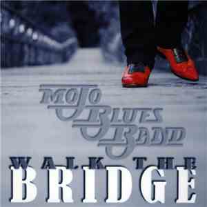 Mojo Blues Band - Walk The Bridge