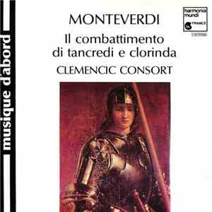 Monteverdi, Clemencic Consort - Il Combattimento Di Tancredi E Clorinda
