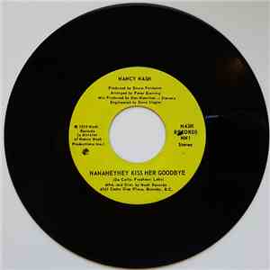 Nancy Nash - Nanaheyhey Kiss Her Goodbye / Ain't Nothin' Without You