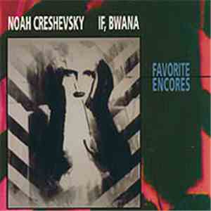 Noah Creshevsky / If, Bwana - Favorite Encores